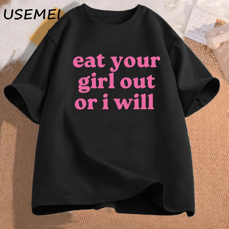 "Eat Your Girl Out or I Will" Tee – Unisex/Soft Tee 👅😈🌈