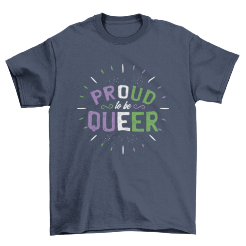 ๐ Proud to Be Queer Tee โ Loud, Bold & Beautifully You ๐