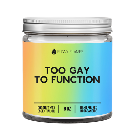 🕯️ Too Gay To Function PRIDE Candle 🌈 – Funny Flames 9oz LGBTQ+ Quote Candle