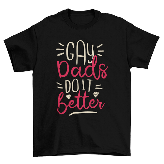 π¨π¨π§π¦ Gay Dads Do It Better PRIDE T-Shirt π β Funny & Proud LGBTQ+ Family Tee